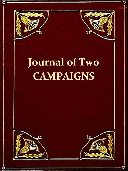 A Journal of Two Campaigns of the Fourth Regiment of U.S. Infantry in the Michigan and Indiana Territories under the Command of Col. John P. Boyd and Lt. Col. James Miller during the Years 1811 and 12 [Illustrated]