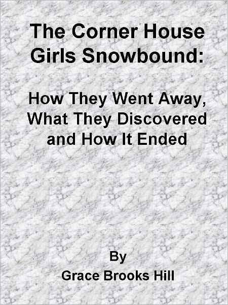The Corner House Girls Snowbound: How They Went Away, What They Discovered and How It Ended
