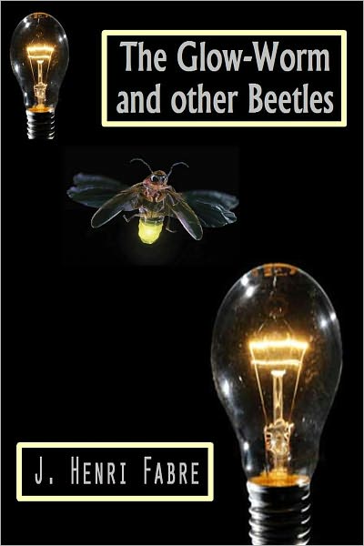 The Glow-Worm and other Beetles [With ATOC]