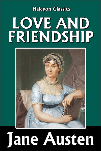 Love and Friendship and Other Early Works by Jane Austen