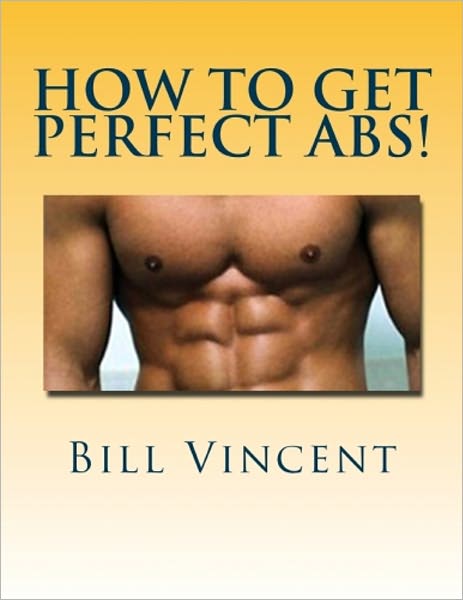 How to Get Perfect Abs!