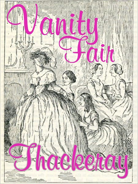 Vanity Fair by William Makepeace Thackeray (Full Version)