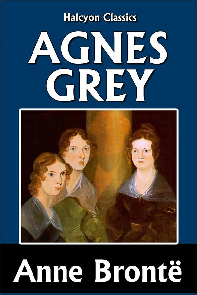 Agnes Grey by Anne Bront&euml; [Unabridged Edition]