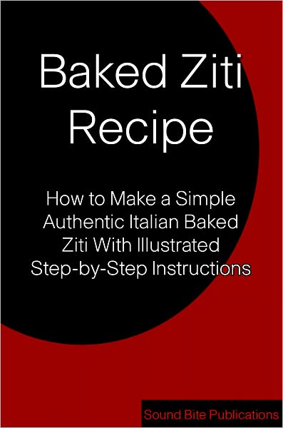 Baked Ziti Recipe: How to Make a Simple Authentic Italian Baked Ziti With illustrated Step-by-Step Instructions