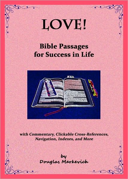Love! Bible Passages for Success in Life (with Commentary, Clickable Cross-References, Navigation, Indexes, and More)