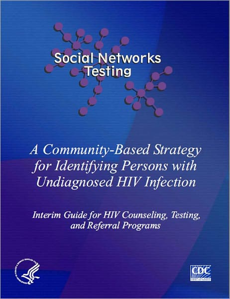 Social Networks Testing: A Community-Based Strategy for Identifying Persons with Undiagnosed HIV Infection