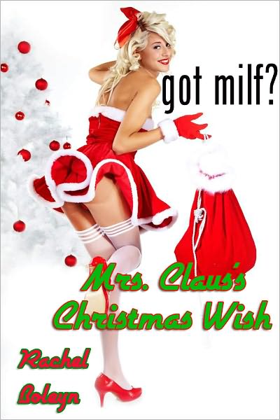 got milf? Mrs. Claus's Christmas Wish