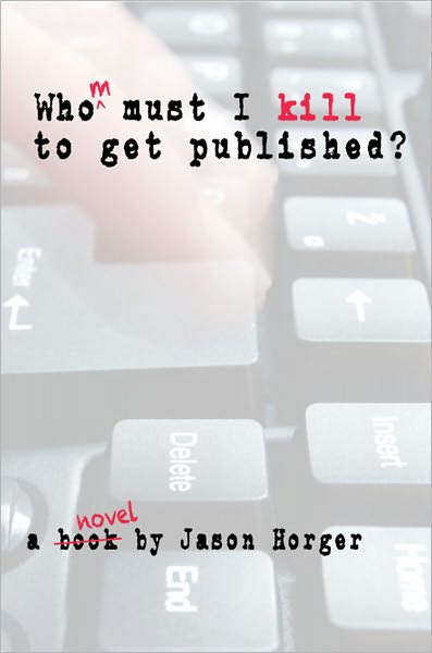 Whom Must I Kill To Get Published