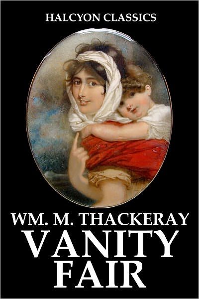 Vanity Fair by William Makepeace Thackeray (Unabridged Edition)