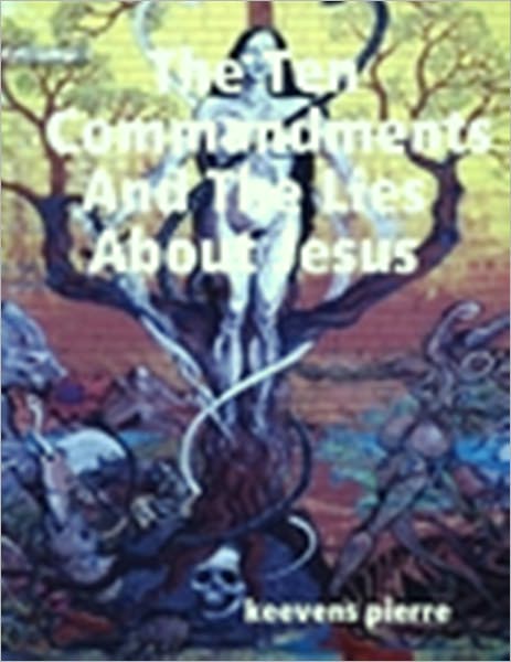 Ten Commandmends And The Lies About Jesus