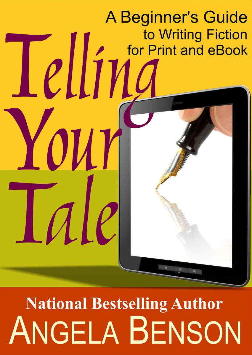 Telling Your Tale: A Beginner's Guide to Writing Fiction for Print and eBook