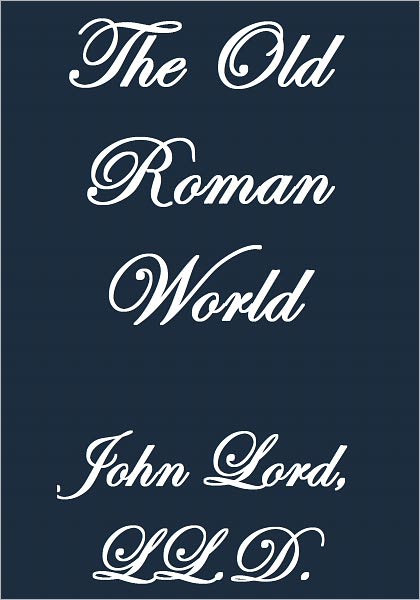 THE OLD ROMAN WORLD
