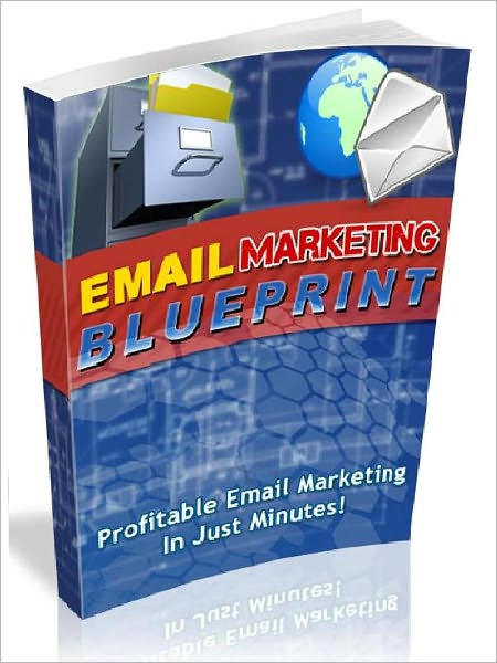 Email Marketing Blueprint - Profitable Email Marketing Campaign In Just Minutes (Master Edition)
