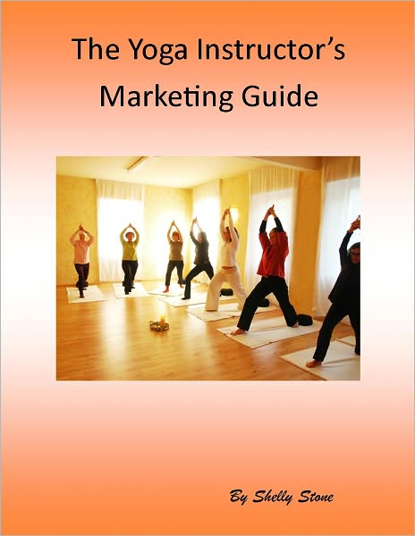 The Yoga Instructor's Marketing Guide