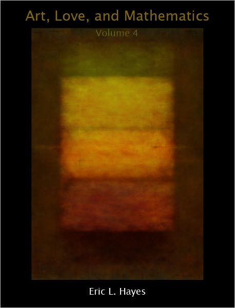 Art, Love, and Mathematics (Volume 4)