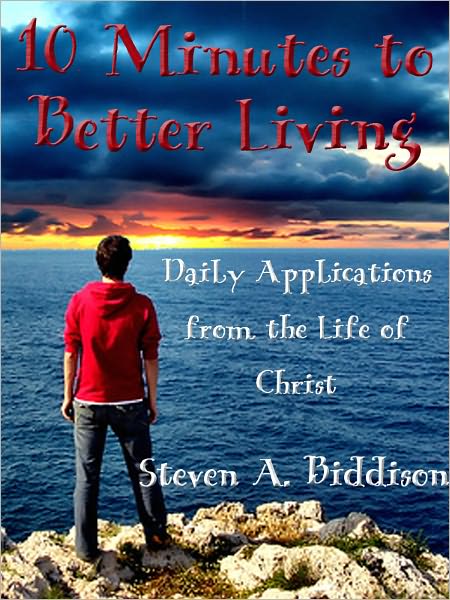 10 Minutes To Better Living: Daily Applications From the Life of Christ