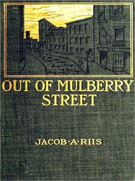 Out of Mulberry Street: Stories of Tenement life in New York City [Illustrated]