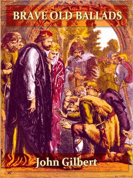 The Book of Brave Old Ballads [Illustrated]
