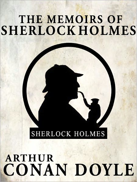The Memoirs of Sherlock Holmes, Sherlock Holmes #5 (Full Text)