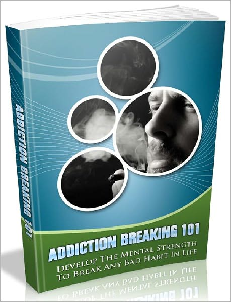 Addiction Breaking 101 - Develop The Mental Strength To Break Any Bad Habit In Life (habits series)