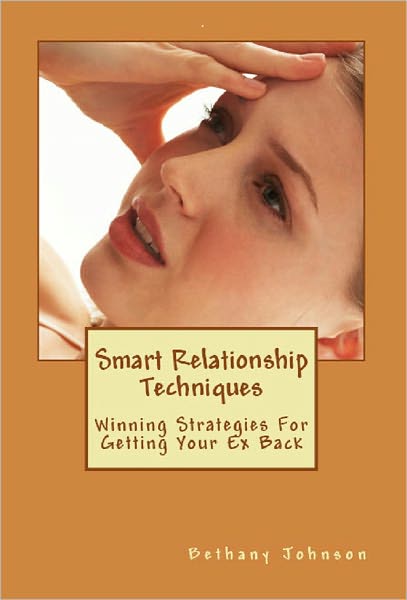 Smart Relationship Techniques: How To Win Your Ex Back