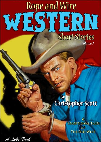 Rope and Wire Western Short Stories (vol. 3)