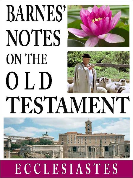 Barnes' Notes on the Old Testament-Book of Ecclesiastes (Annotated)