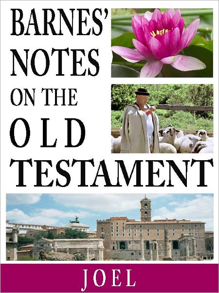 Barnes' Notes on the Old Testament-Book of Joel (Annotated)