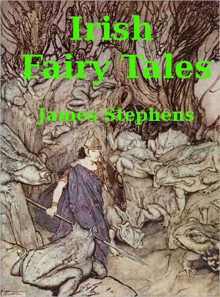 Irish Fairy Tales by James Stephens (Original Version)