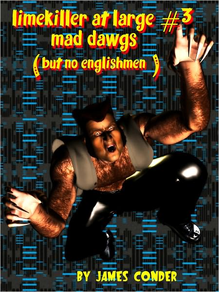 Limekiller at Large 3: Mad Dawgs (But no Englishmen)