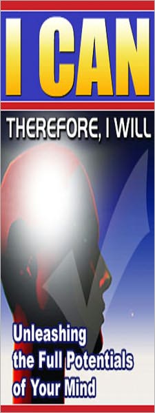 I Can. Therefore, I Will. Unleashing the Full Potentials of Your Mind