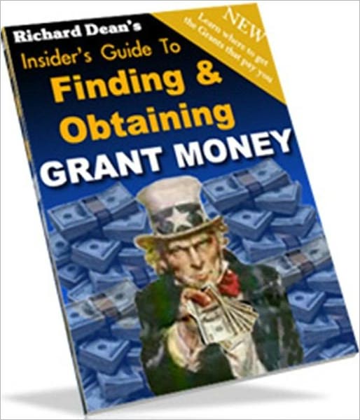 eBook about An Insiders Guide To - Finding And Obtaining Grant Money - HOW TO WRITE YOUR PROPOSAL..