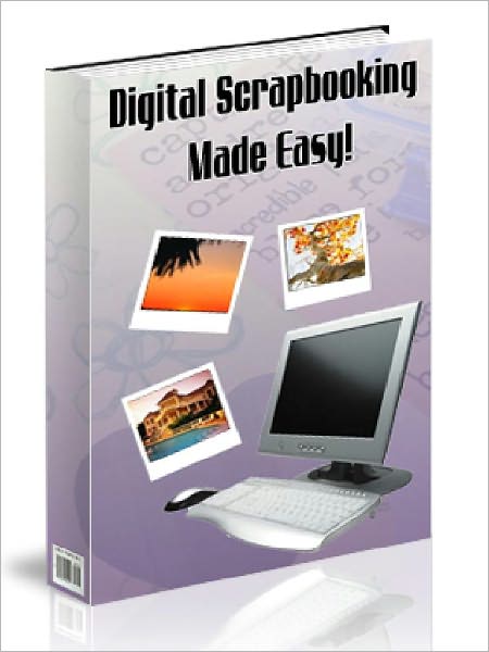 DIGITAL SCRAPBOOKING MADE EASY