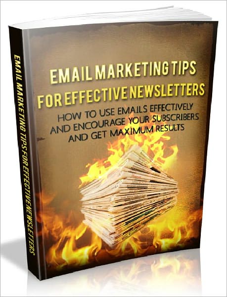 Email Marketing Tips For Effective Newsletters - How to use emails effectively and encourage your subscribers and get maximum results (Recommended)