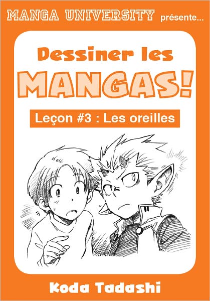 Manga University pr&eacute;sente ... Dessiner les mangas ! Le&ccedil;on #3 : Les oreilles