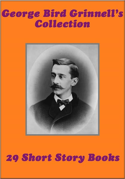 George Bird Grinnell's Collection 29 short story books