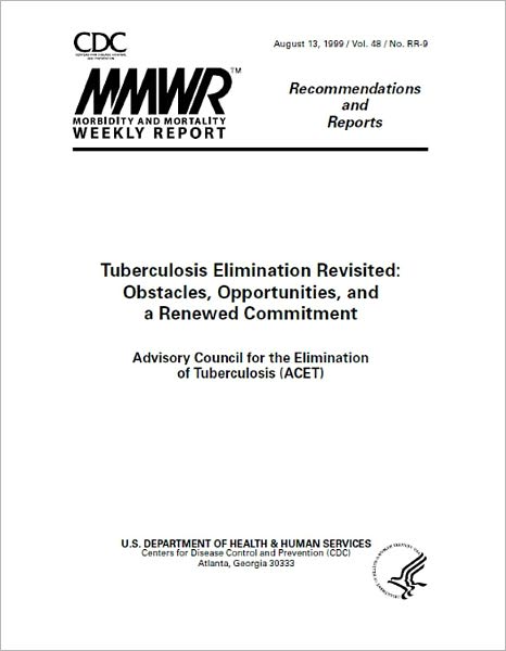 Tuberculosis Elimination Revisited: Obstacles, Opportunities, and a Renewed Commitment