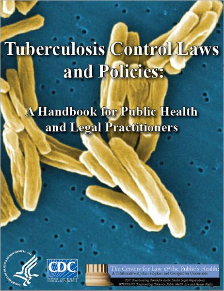 Tuberculosis Control Laws and Policies: A Handbook for Public Health and Legal Practitioners