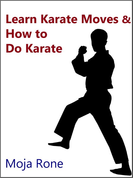 Learn Karate Moves and How to Do Karate: Master Traditional Karate Chop Techniques and Karate Moves