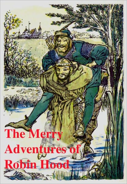 The Merry Adventures of Robin Hood: Howard Pyle (Full Text)
