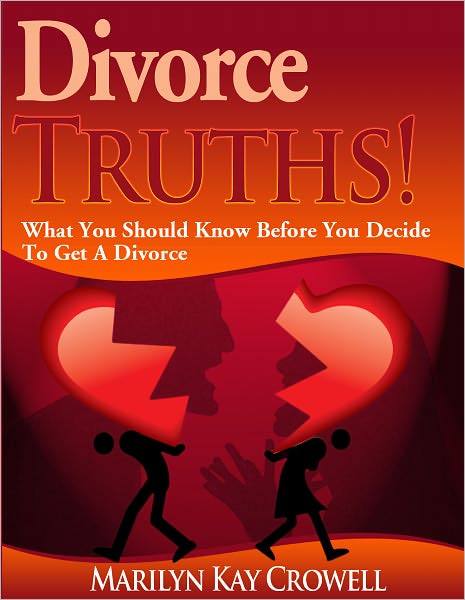 Divorce Truths: What You Need To Know Before You Decide To Get A Divorce