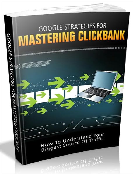 Google Strategies For Mastering ClickbanK - How To Understand Your Biggest Souce Of Traffic (Newest Edition)