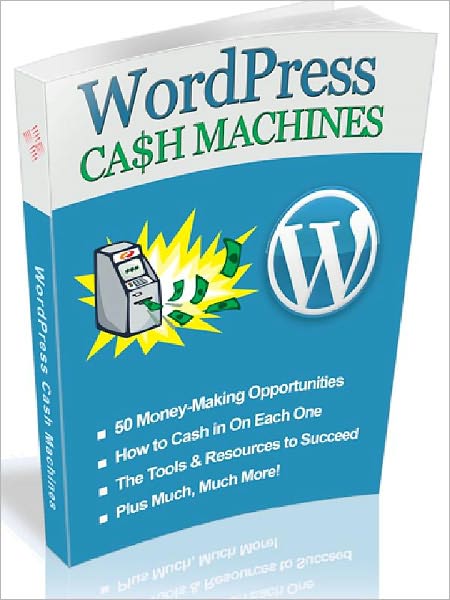 WordPress Cash Machines - 50+ Money-Making Blueprints for Success… (Ultimate Collection)
