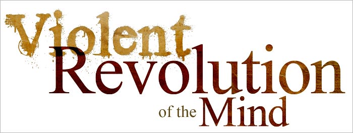 Violent Revolution fo the Mind