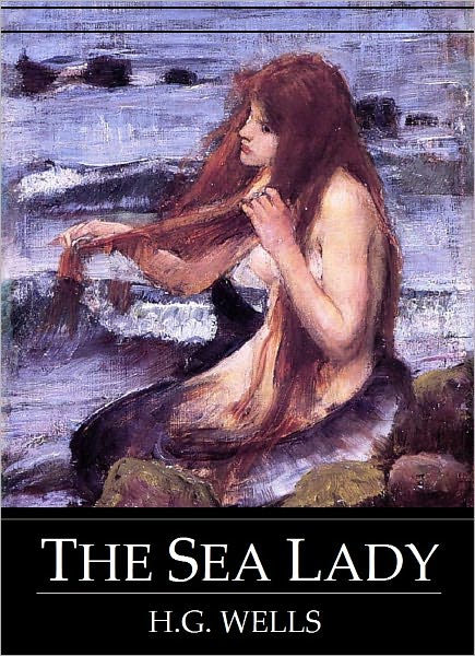 The Sea Lady by H.G. Wells - Full Version