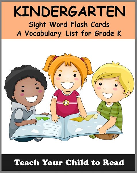 Kindergarten Sight Word Flash Cards: A Vocabulary List of 52 Sight Words for Grade K (Teach Your Child To Read)