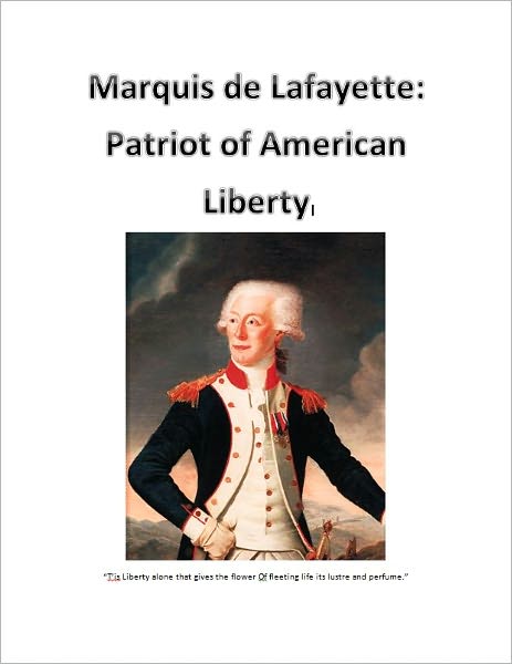 Marquis de Lafayette: Patriot of American Liberty