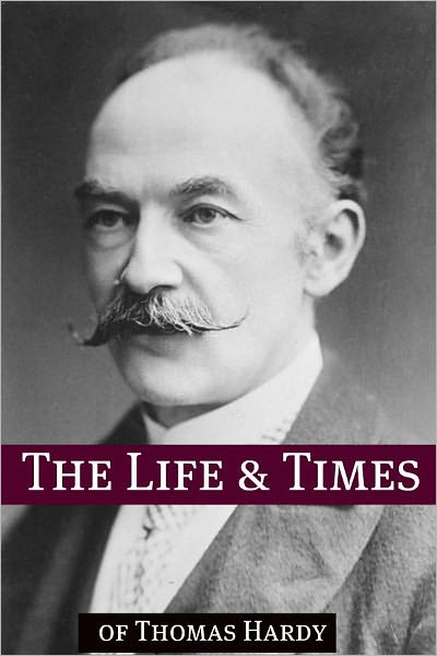 The Life and Times of Thomas Hardy