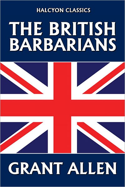 The British Barbarians by Grant Allen