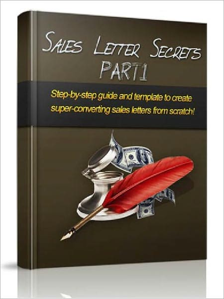 Sales Letter Secrets (Part 1): Step-by-Step guide And Template To Create Super-Converting Sales Letter From Scratch